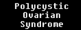 Polycystic Ovarian Syndrome 