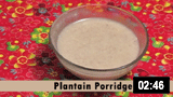 Plantain Porridge – Natural Baby Food 
