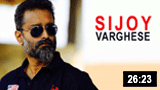 Sijoy Varghese – Interview 