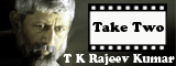 T K Rajeev Kumar - Take Two 
