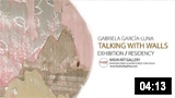 Gabriela Garcia-Luna � Talking with Walls 